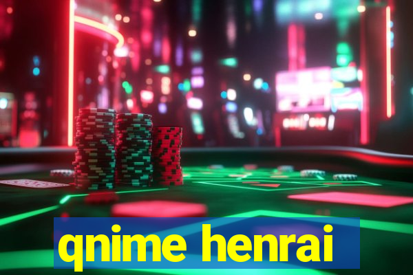 qnime henrai